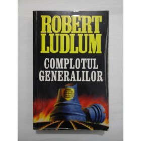    COMPLOTUL  GENERALILOR  -  ROBERT  LUDLUM 